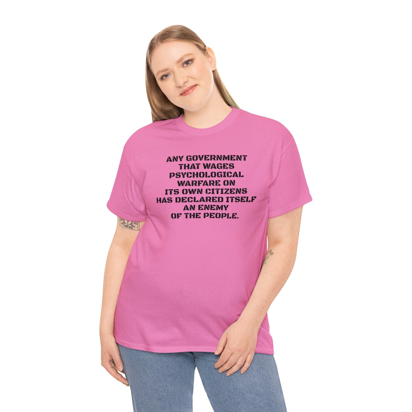 Any Government That Wages Psychological Warfare On Its Citizens Is An Enemy Of The People T-Shirt