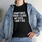 Sometimes When I Close My Eyes Sarcastic T-Shirt