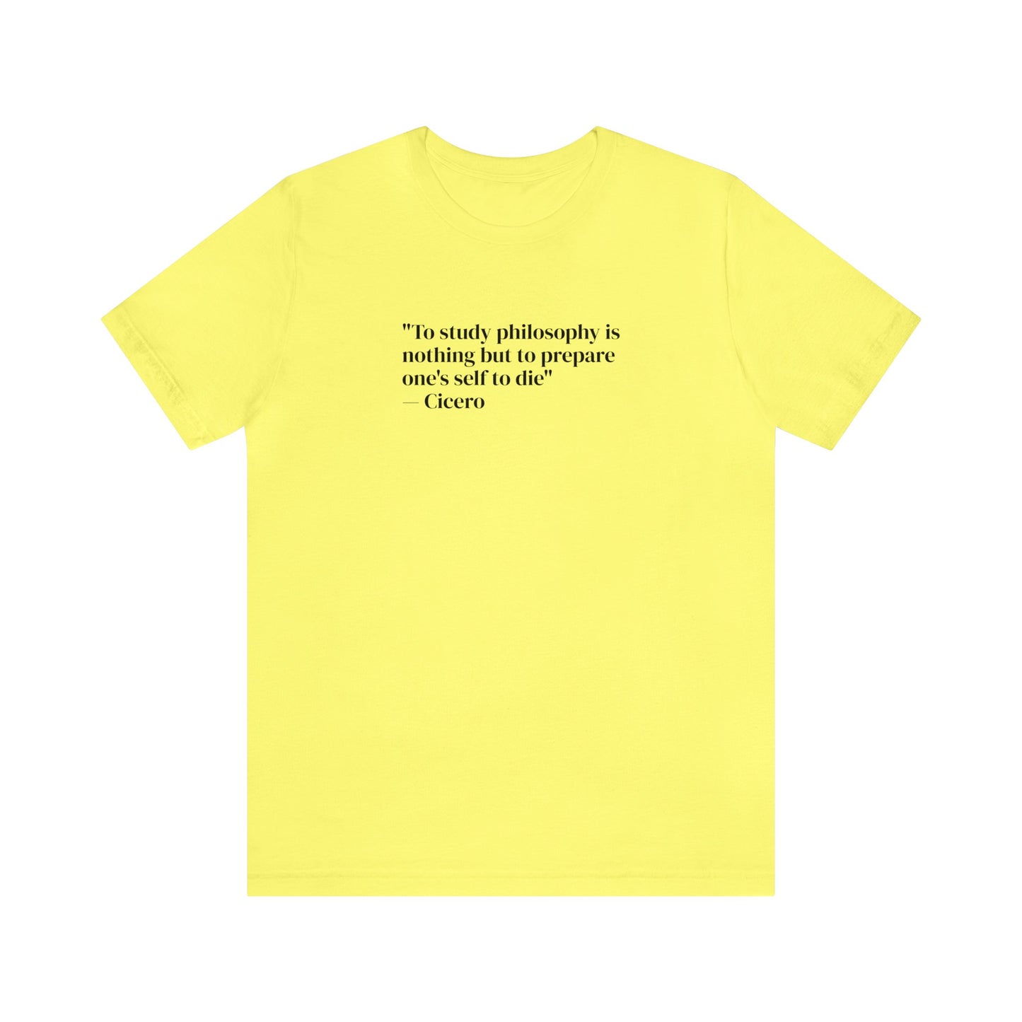 To Study Philosophy is Nothing But to Prepare One's Self to Die, Soft Jersey T-Shirt