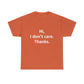 Hi, I Don't Care, Thanks! Funny T-Shirt