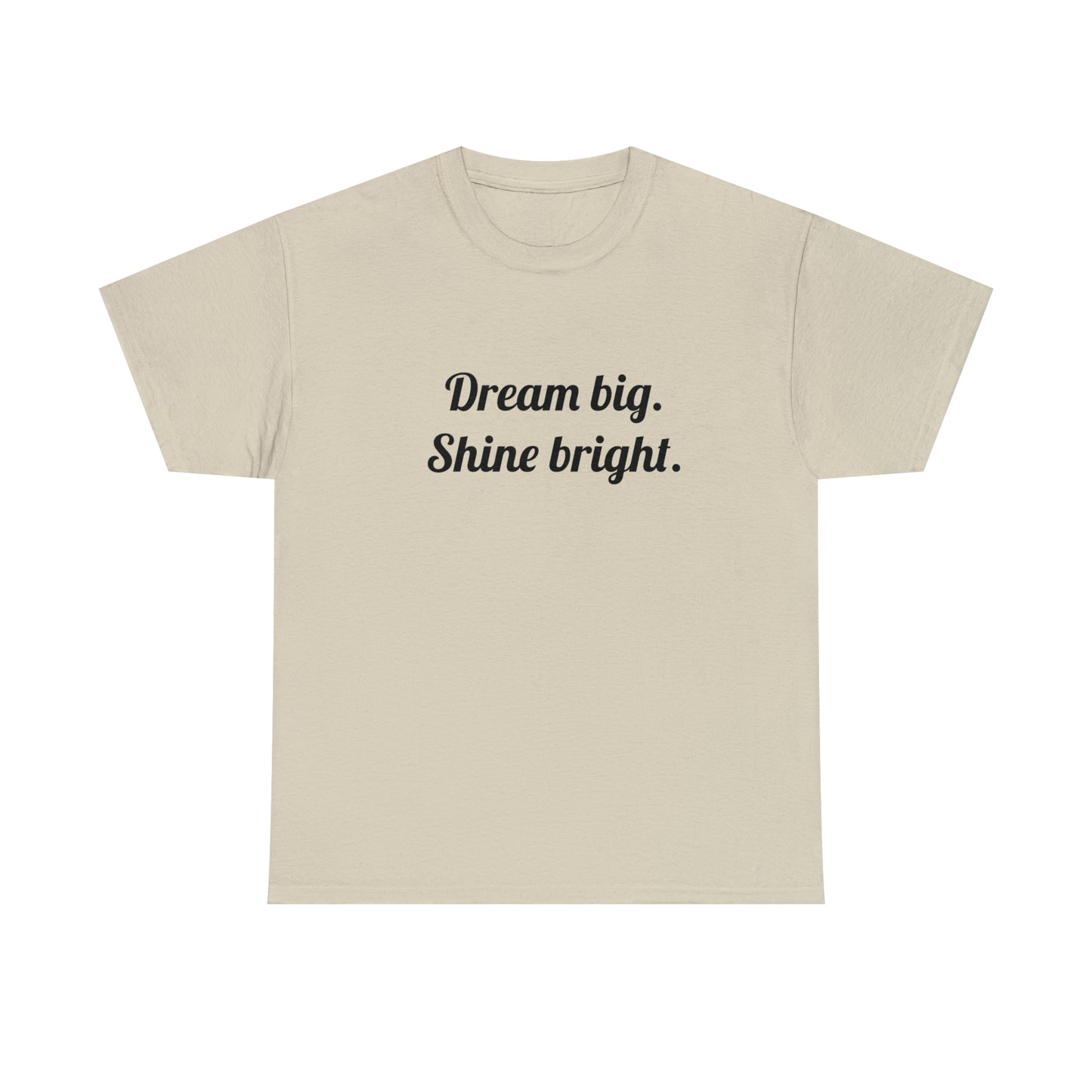 Dream Big, Shine Bright T-Shirt