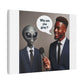 Why are you Gray? Who Says I am Gray? Funny Meme, Art Print on Canvas