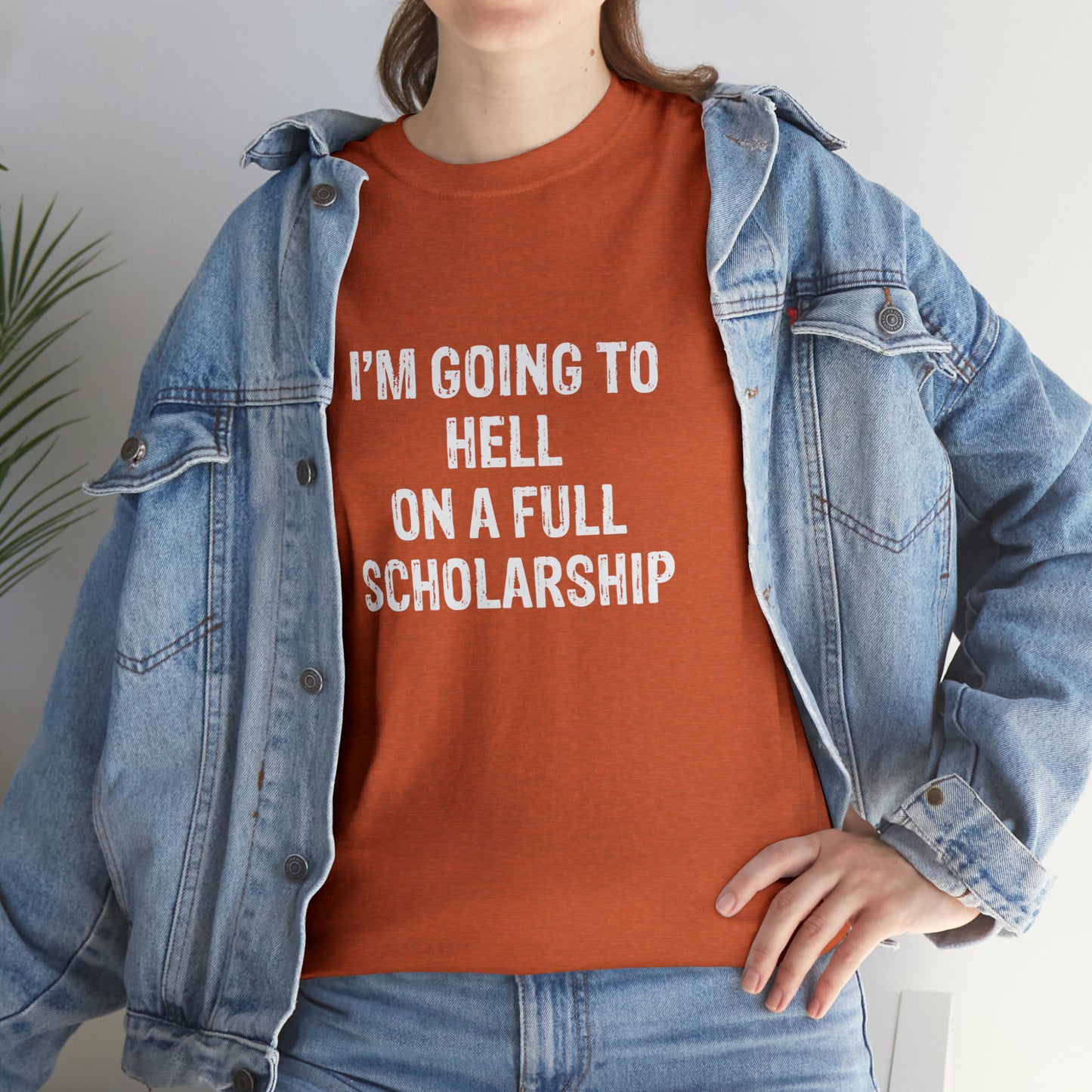 I'm Going To Hell On a Full Scholarship Funny T-Shirt