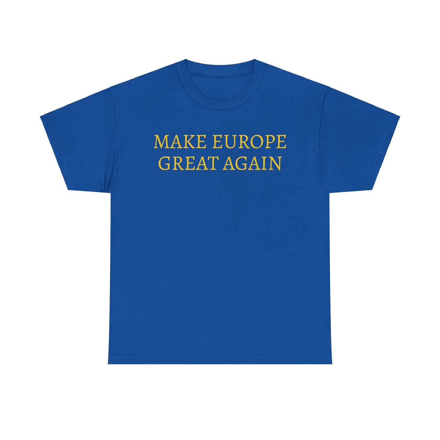 Make Europe Great Again T-Shirt