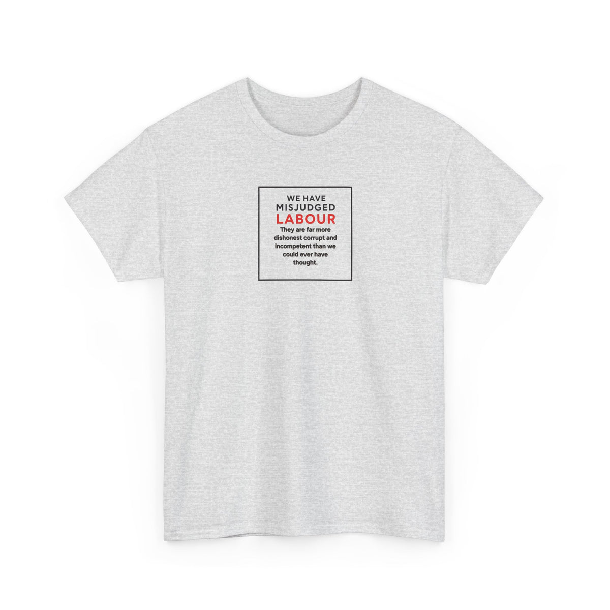 We Have Misjudged Labour, Graphic T-Shirt