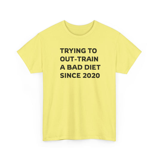 I'm Out-Training a Bad Diet, Funny Workout T-Shirt