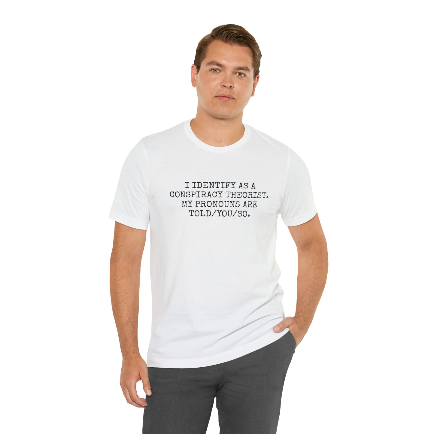 Je m'identifie comme un théoricien du complot T-shirt unisexe