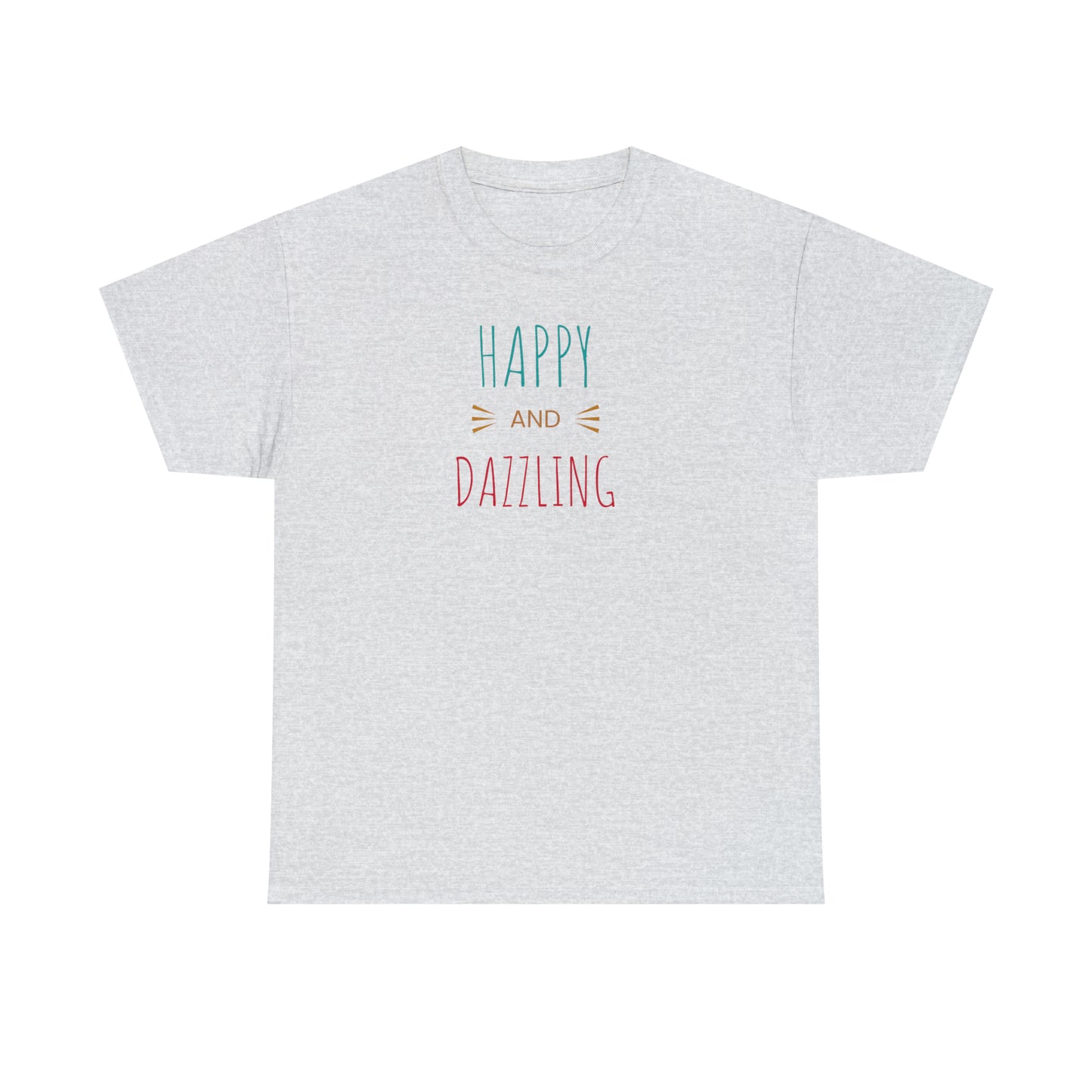 Happy and Dazzling! Cotton T-Shirt Inspirational Unisex