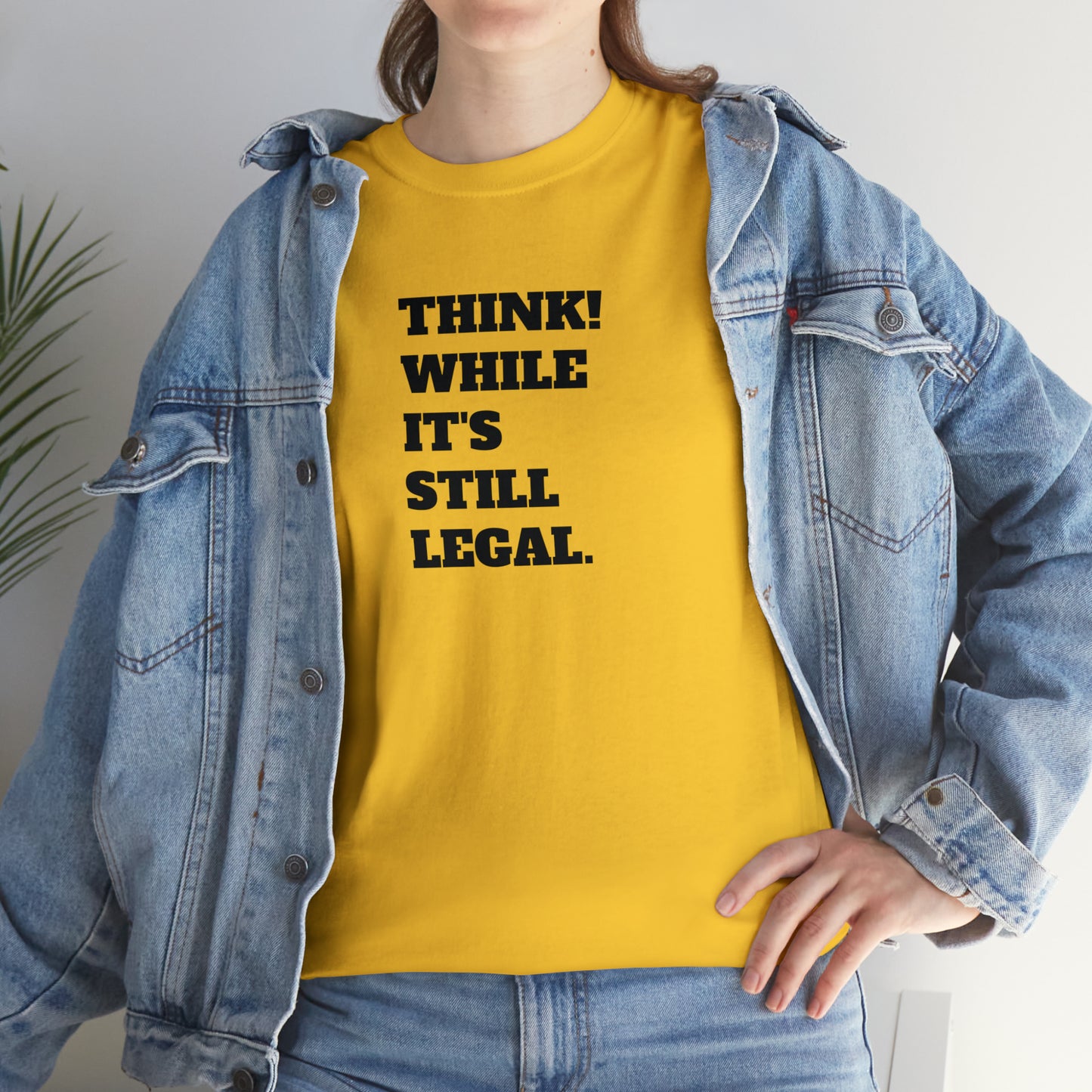 Think, While It's Still Legal! T-Shirt