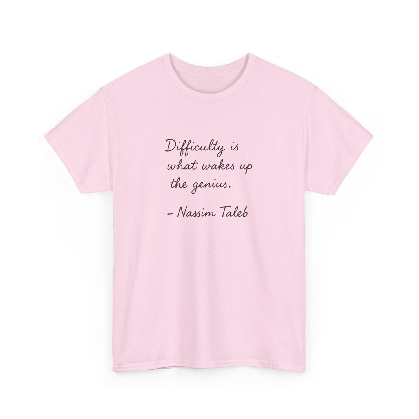 Difficulty is What Wakes Up the Genius, Nassim Taleb T-Shirt
