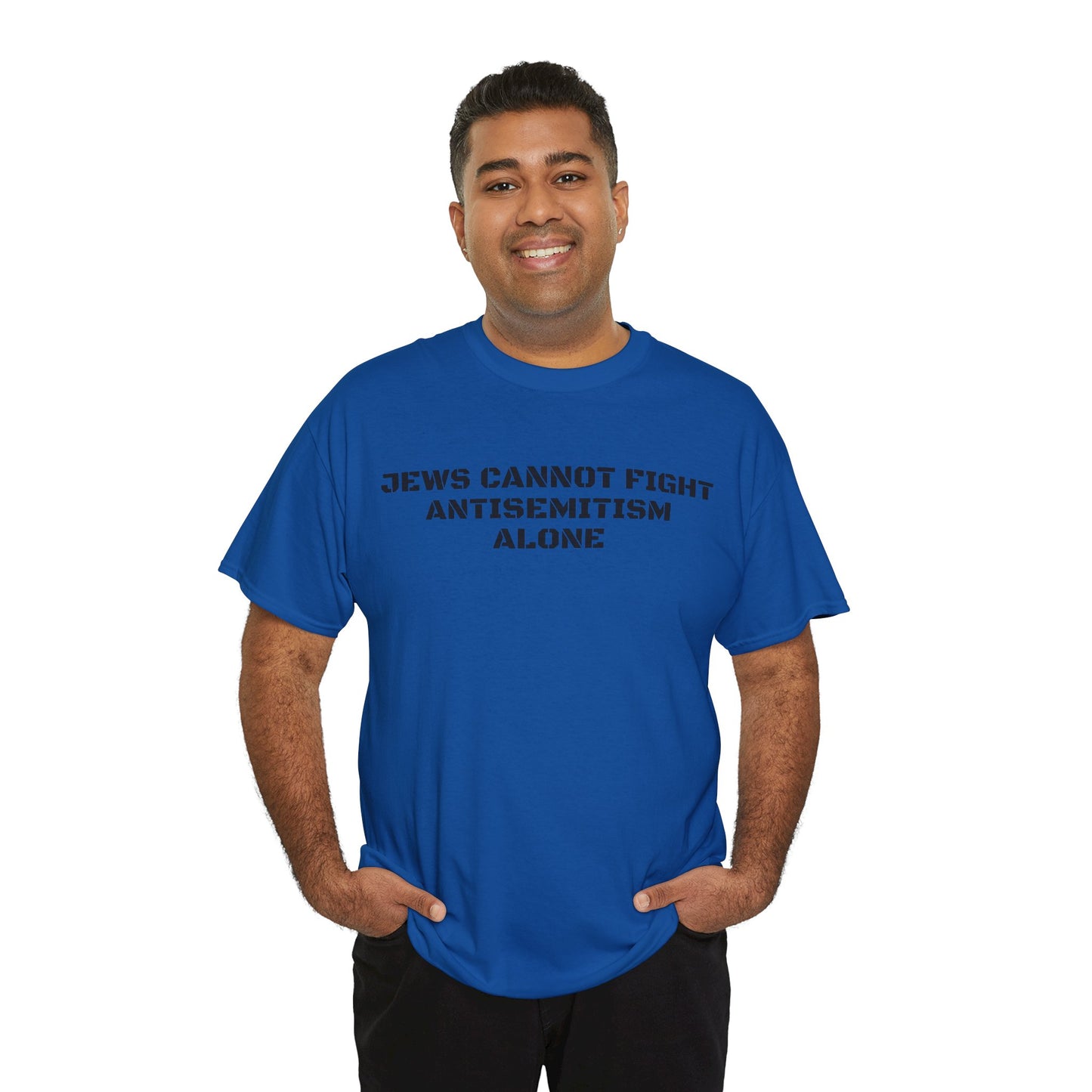 Jews Cannot Fight Antisemitism Alone! T-Shirt
