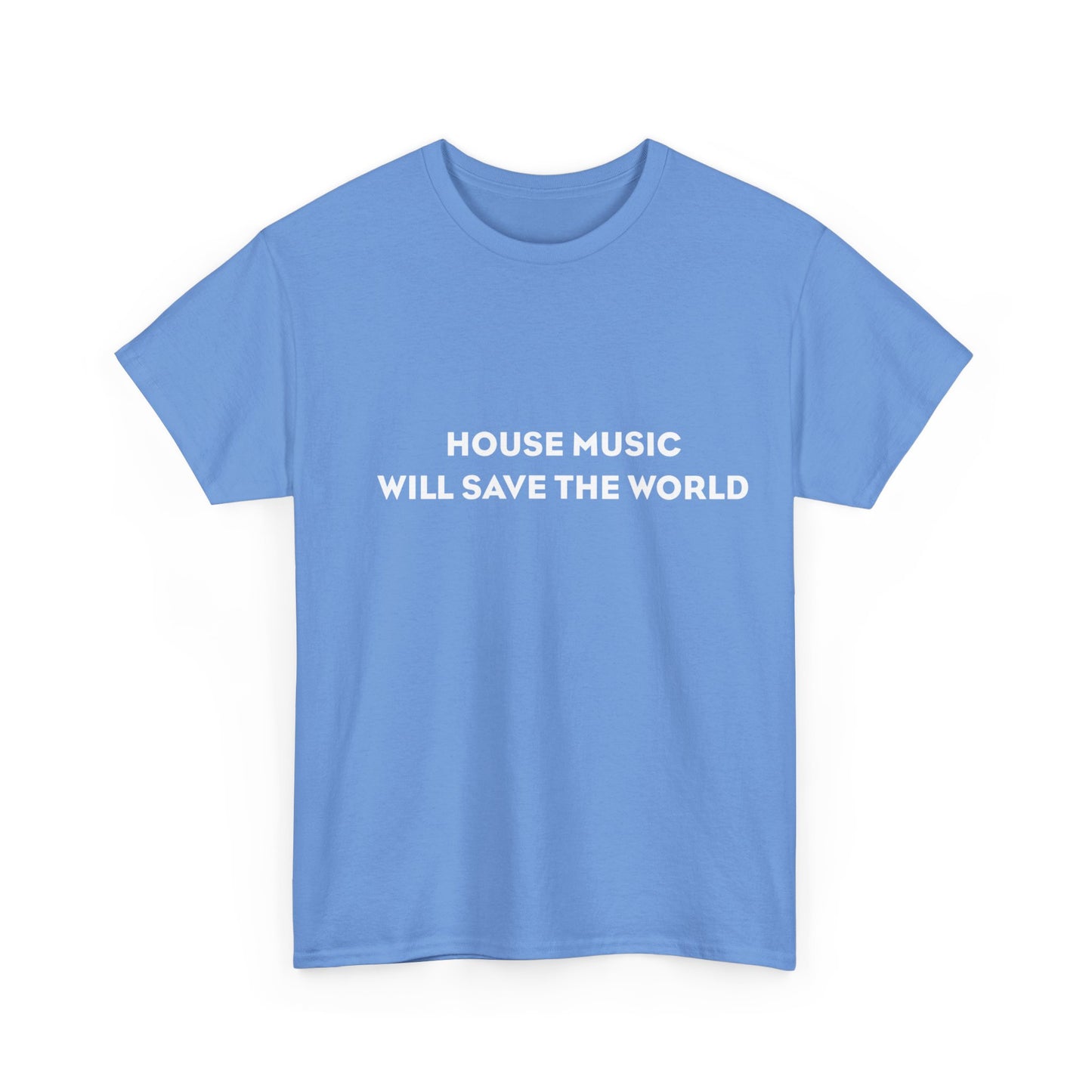 House Music Will Save The World Heavy Cotton T-Shirt