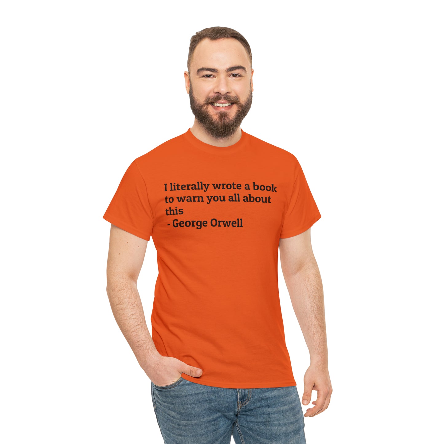 'I Literally Wrote a Book to Warn You All About This' George Orwell 1984 T-Shirt