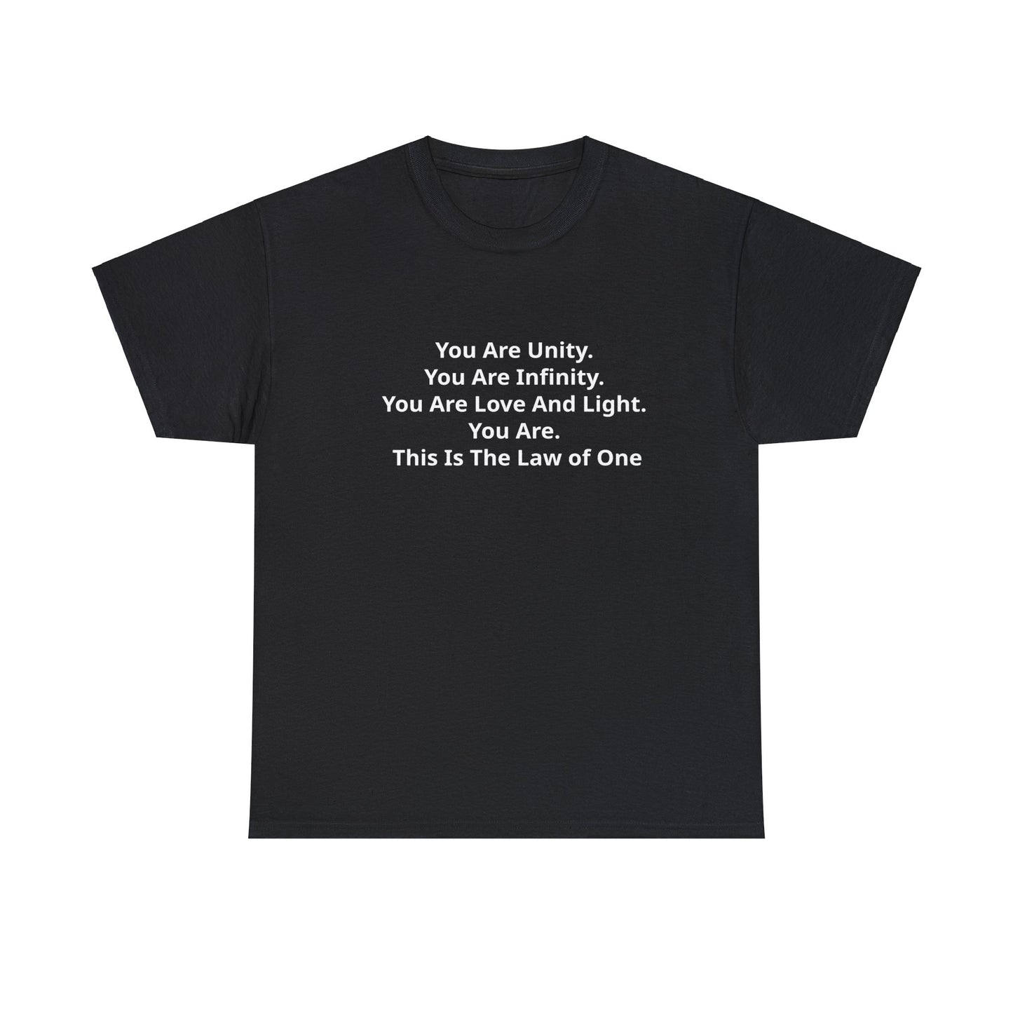 You Are Unity. You Are Infinity. You Are Love And Light. You Are. This Is The Law of One Cotton T-Shirt