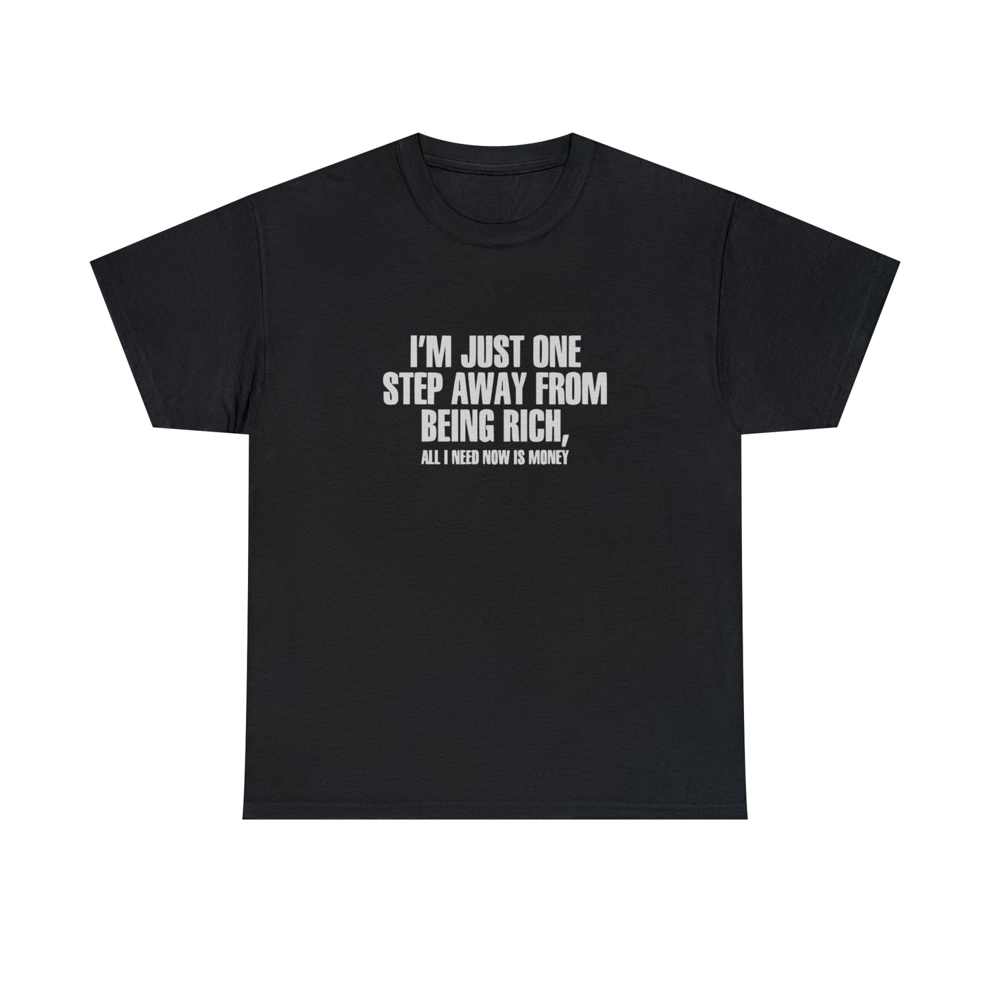 I'm Just One Step Away From Being Rich, Funny Crypto T-Shirt