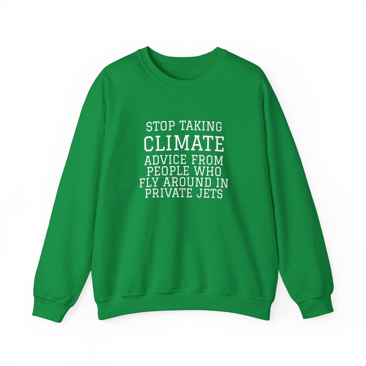 Stop Taking Climate Advice From People Who Fly Around In Private Jets Heavy Blend™ Sweatshirt