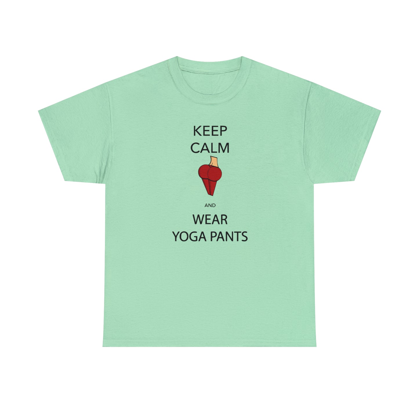 Keep Calm And Wear Yoga Pants T-Shirt