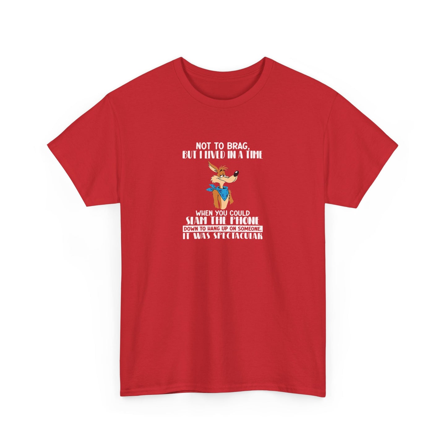 We Lived in a Time When You Could Slam the Phone Down, Funny T-Shirt