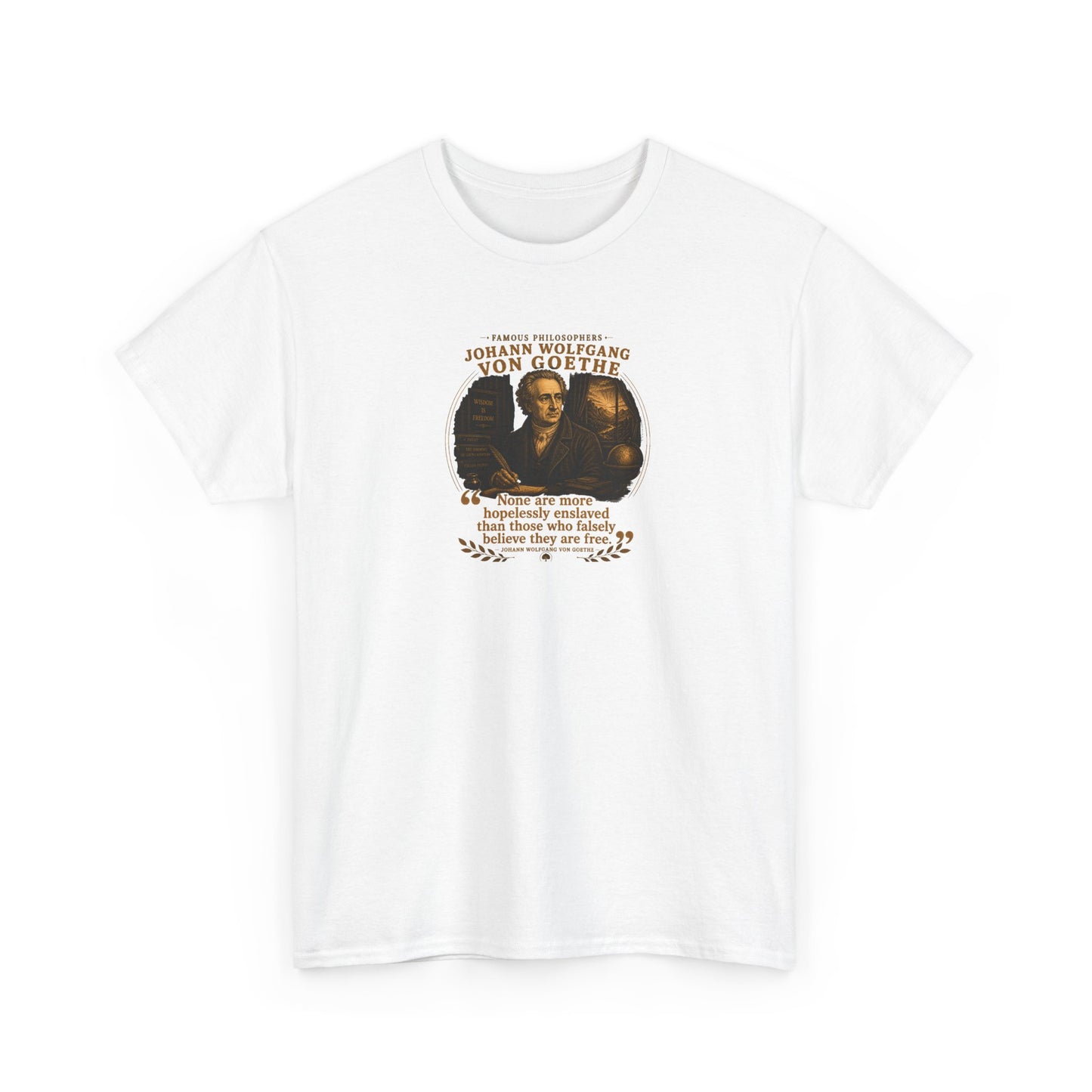 Johann Wolfgang von Goethe on Wisdom as Freedom, Philosophy Tribute T-Shirt