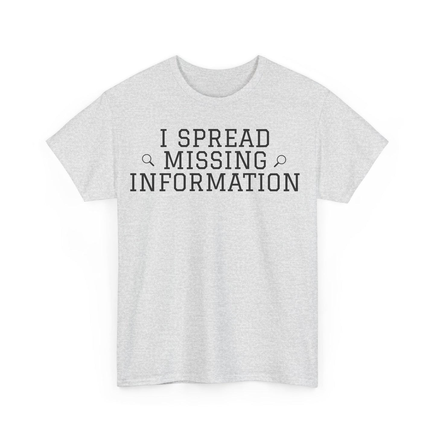 'I Spread Missing Information' T-Shirt