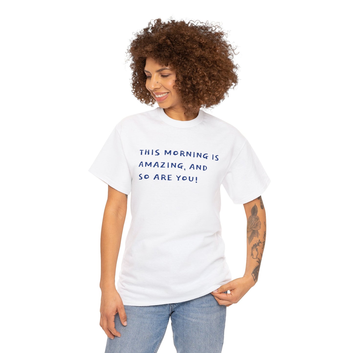 This Morning is Amazing, and So are You! T-Shirt Inspirational Unisex