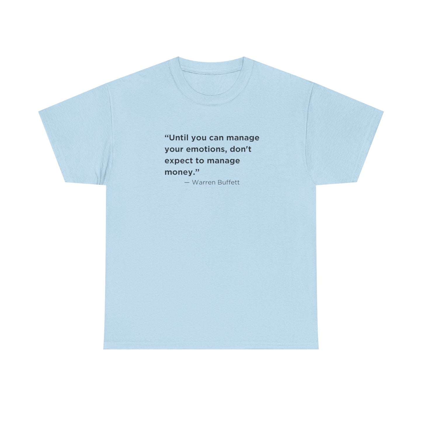 Until You Can Manage Your Emotions, Don't Expect to Manage Money, Warren Buffett T-Shirt