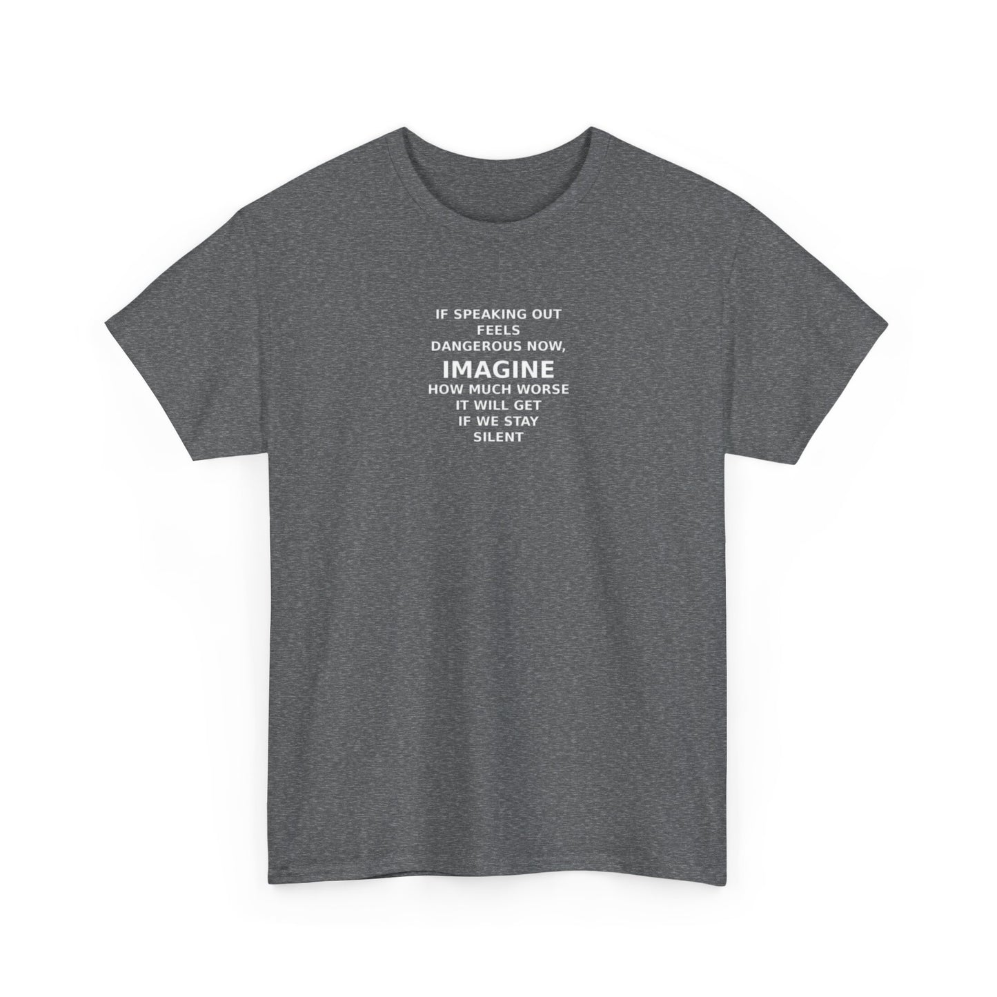Imagine If We Don't Speak Out Now, Freedom of Speech Protest T-Shirt
