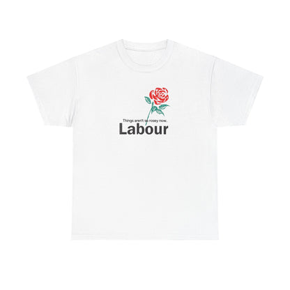 Things Aren't So Rosy Now, Labour Party T-Shirt