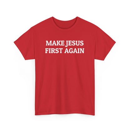 Make Jesus First Again T-Shirt