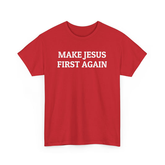 Make Jesus First Again T-Shirt