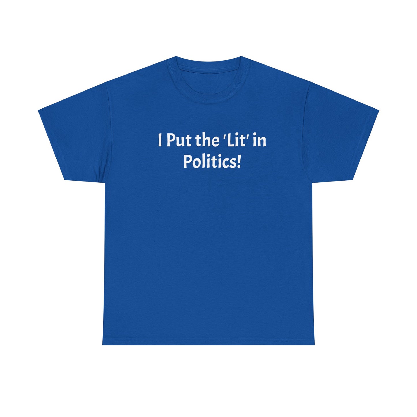 I Put the 'Lit' in Politics! T-Shirt