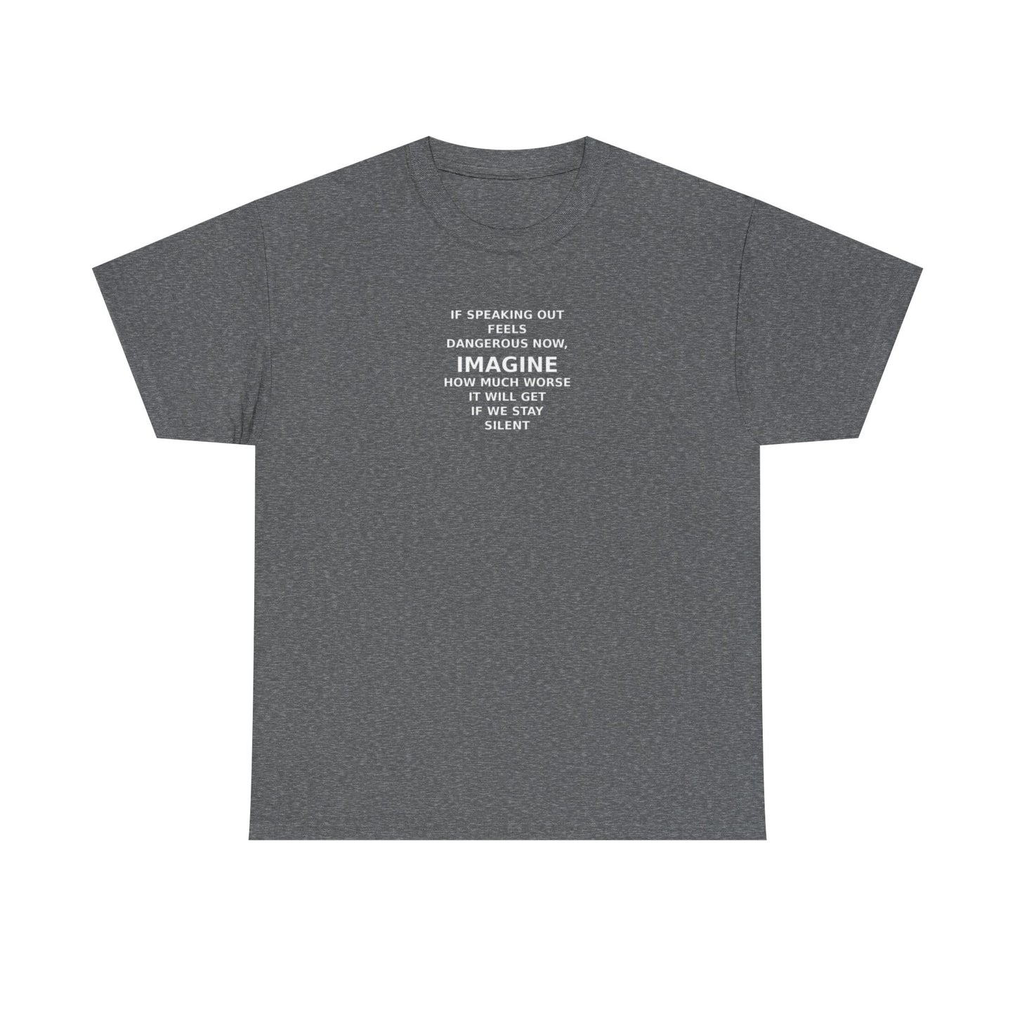 Imagine If We Don't Speak Out Now, Freedom of Speech Protest T-Shirt