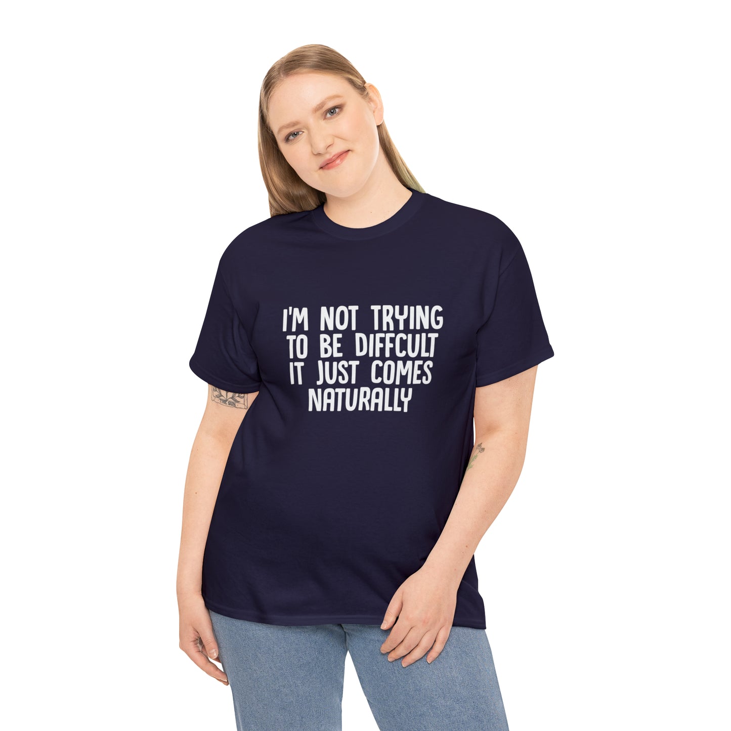 I'm Not Difficult, Funny T-Shirt