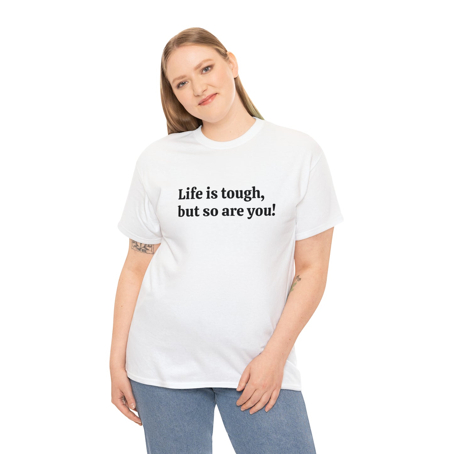 Life is Tough, But So Are You! Cotton T-Shirt