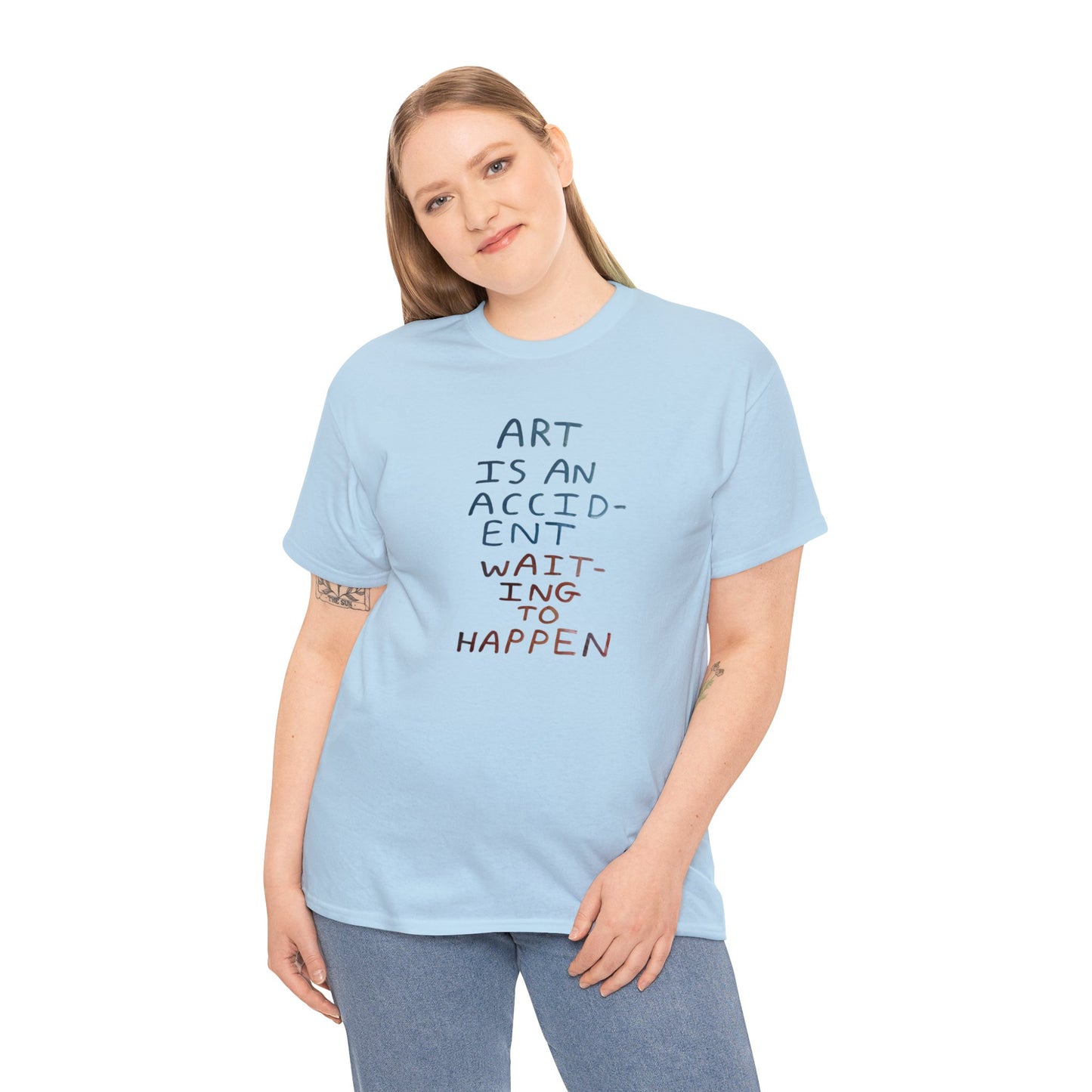 Art Is An Accident Waiting To Happen, Artist T-Shirt