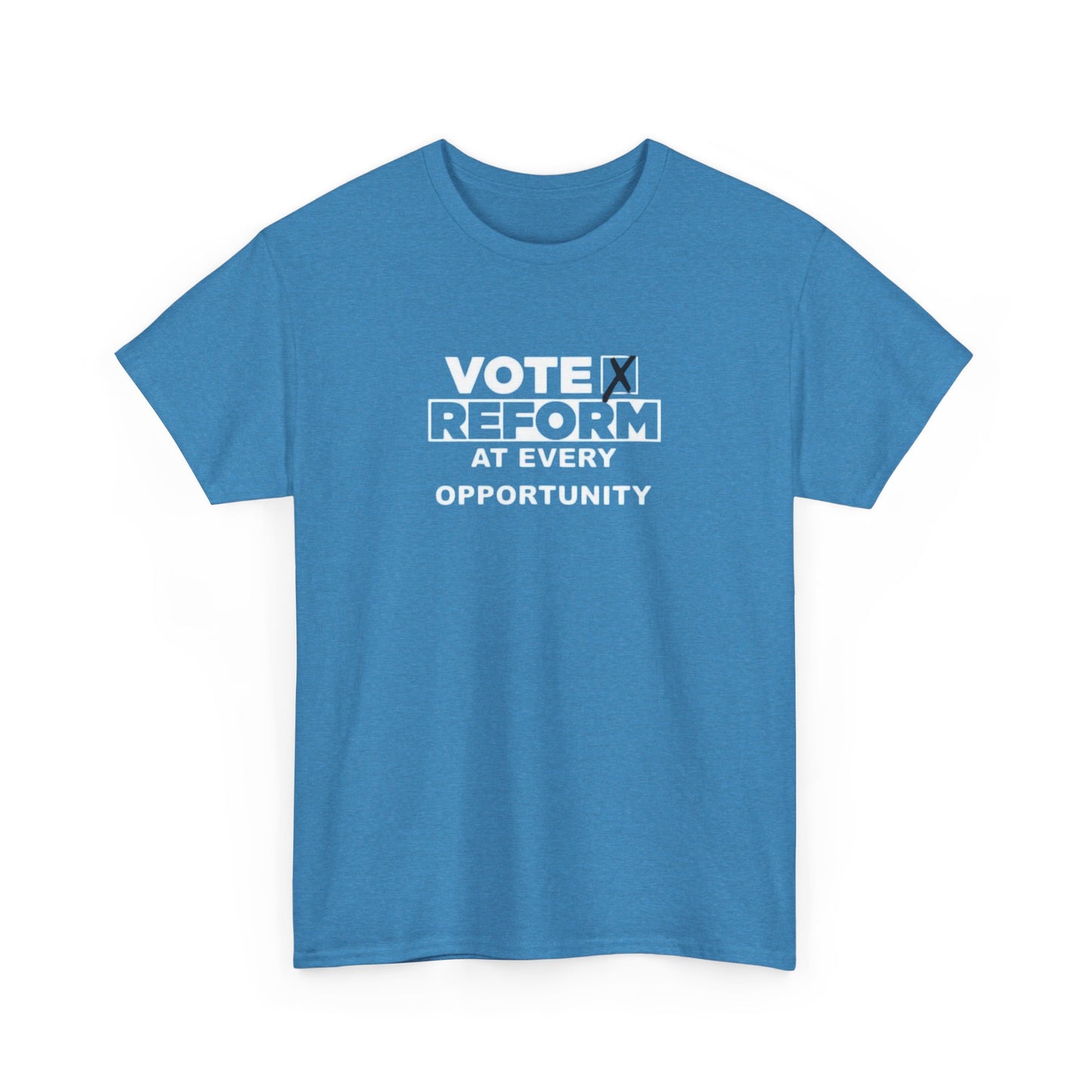 Reform Shop: Vote Reform At Every Opportunity, Reform UK T-Shirt