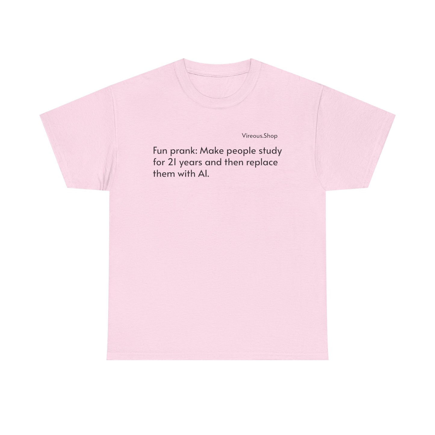 Fun Prank: Make People Study for 21 Years and Replace Them With AI T-Shirt