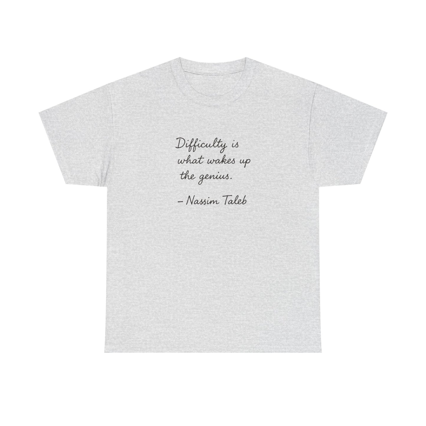 Difficulty is What Wakes Up the Genius, Nassim Taleb T-Shirt