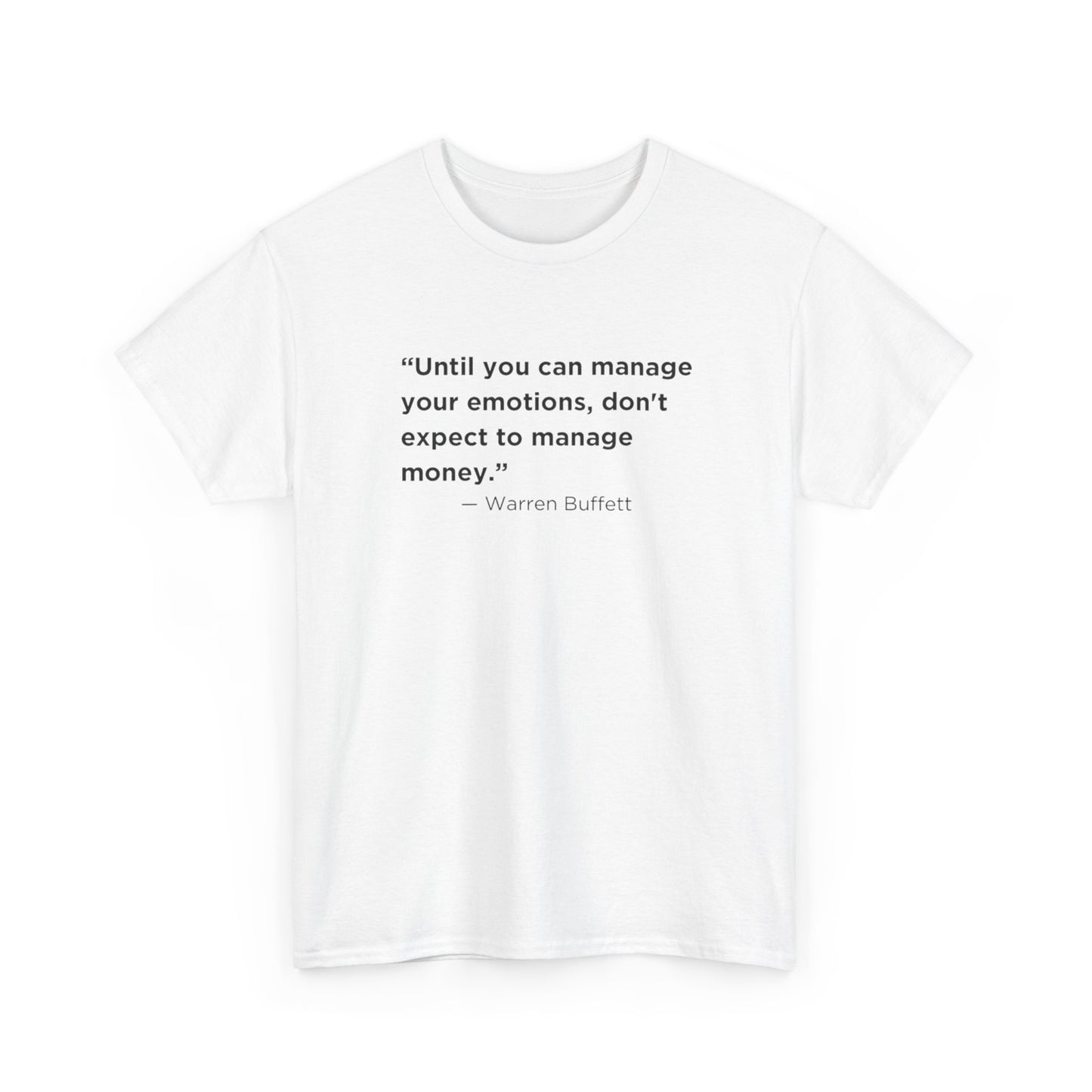 Until You Can Manage Your Emotions, Don't Expect to Manage Money, Warren Buffett T-Shirt