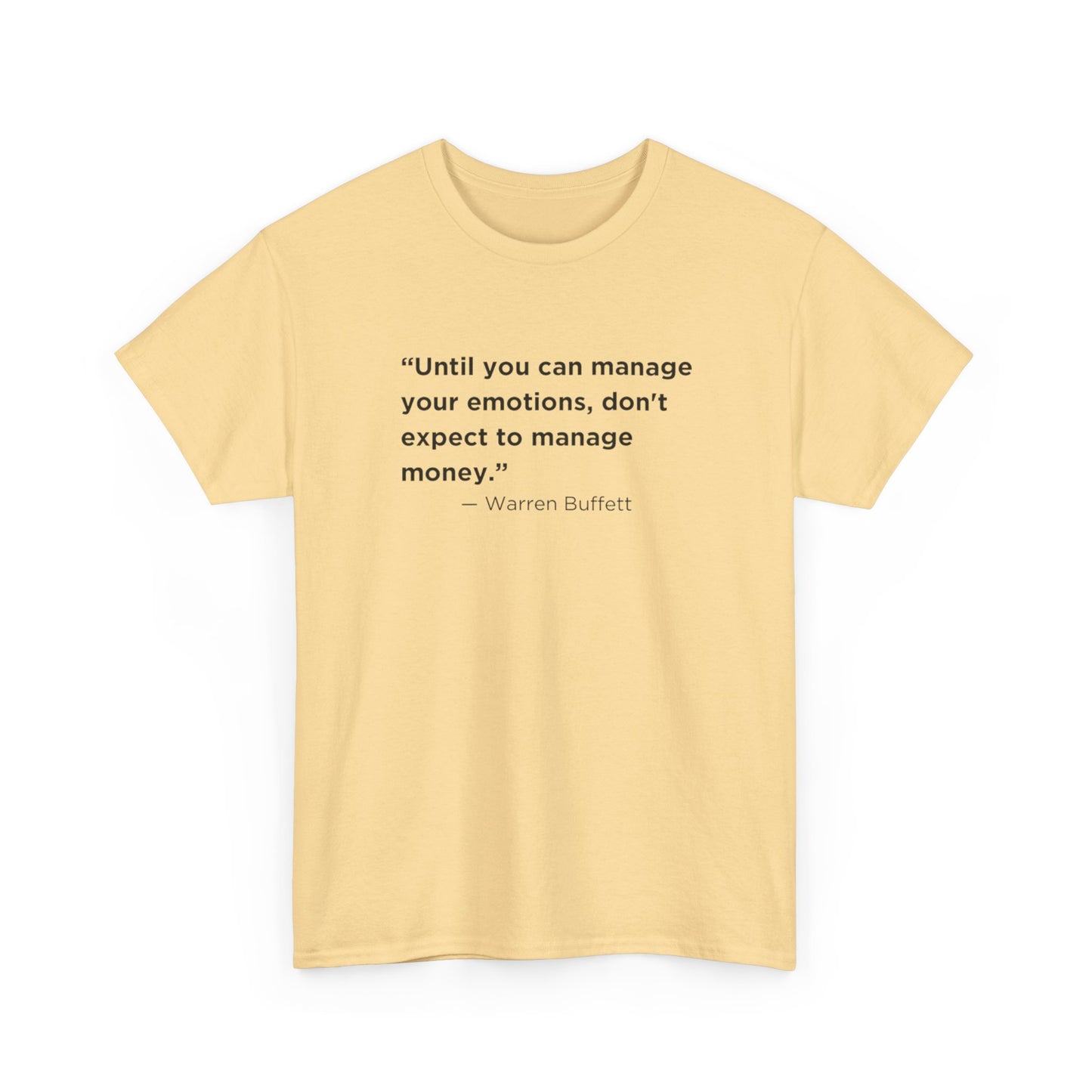 Until You Can Manage Your Emotions, Don't Expect to Manage Money, Warren Buffett T-Shirt