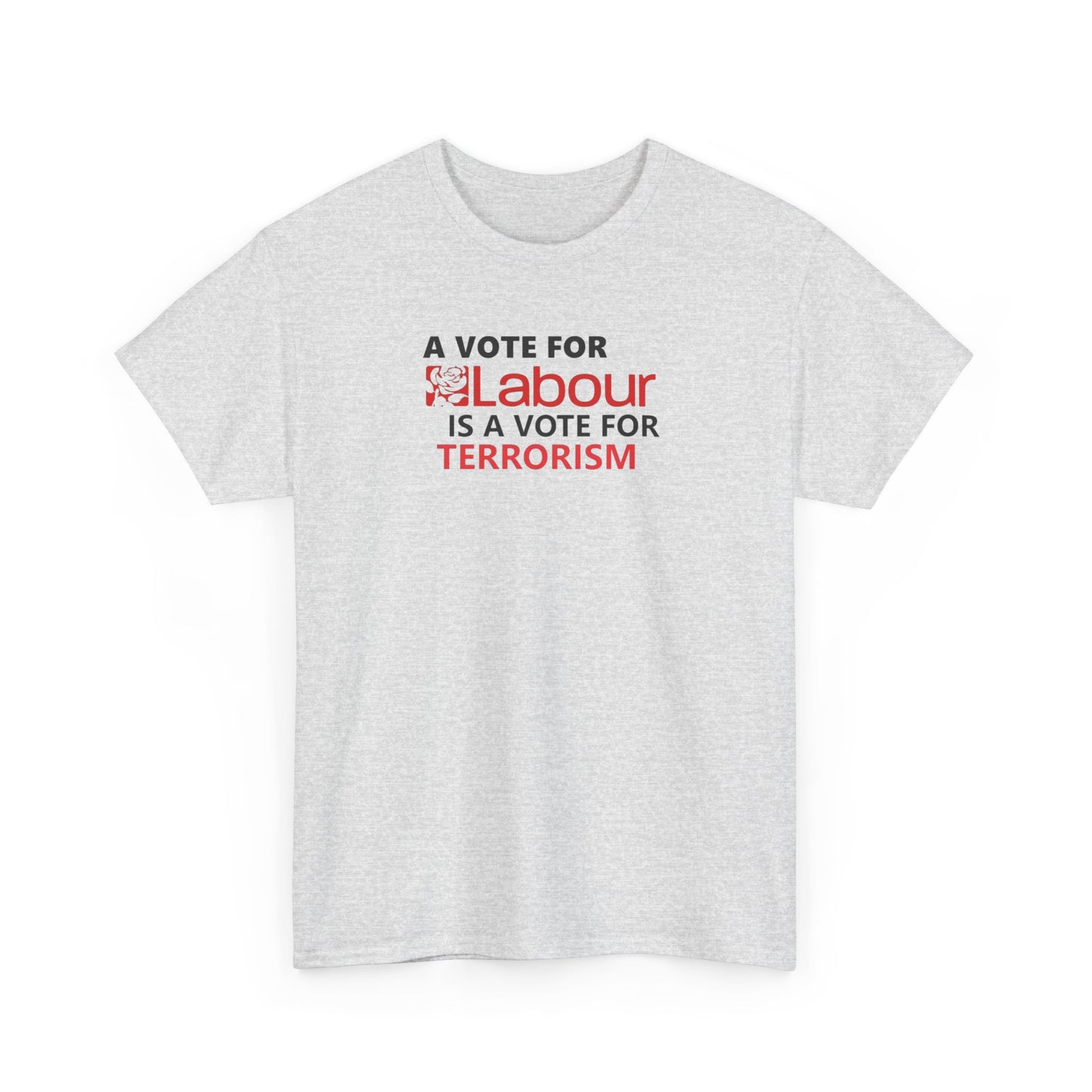 A Vote for Labour is a Vote for Terrorism, UK Politics T-Shirt