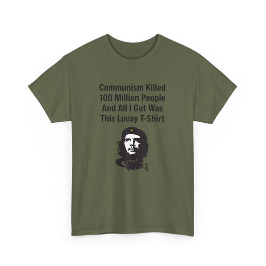Communism Killed 100 Million People and All I Got Was This Lousy T-Shirt