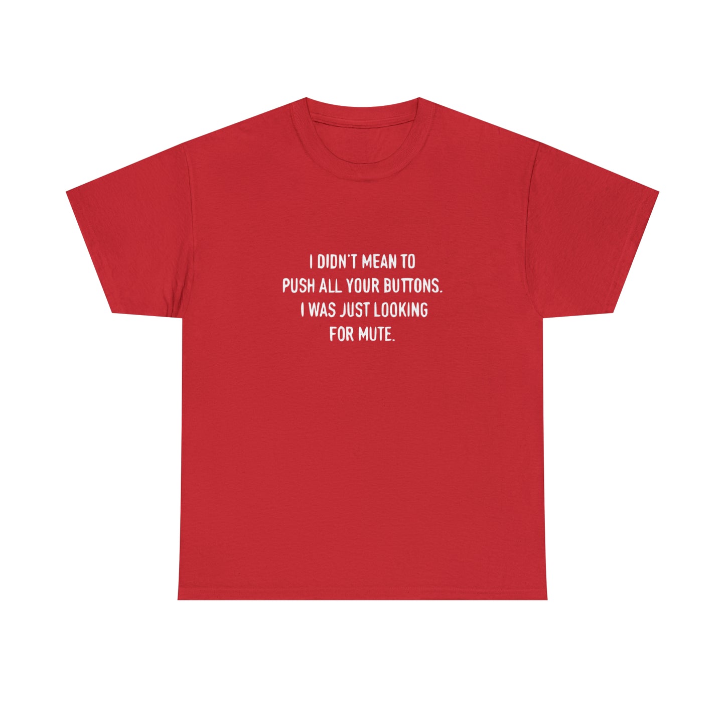 I Didn't Mean To Push Your Buttons Funny T-Shirt