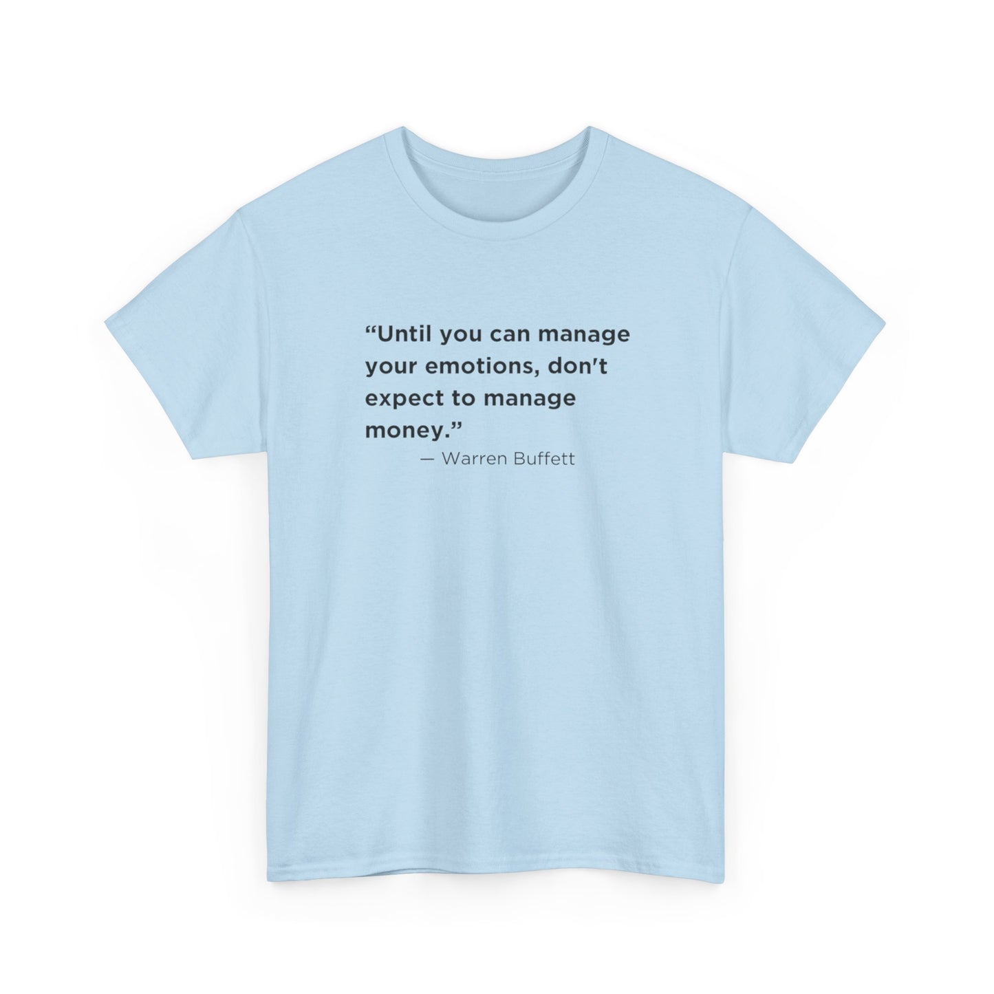 Until You Can Manage Your Emotions, Don't Expect to Manage Money, Warren Buffett T-Shirt
