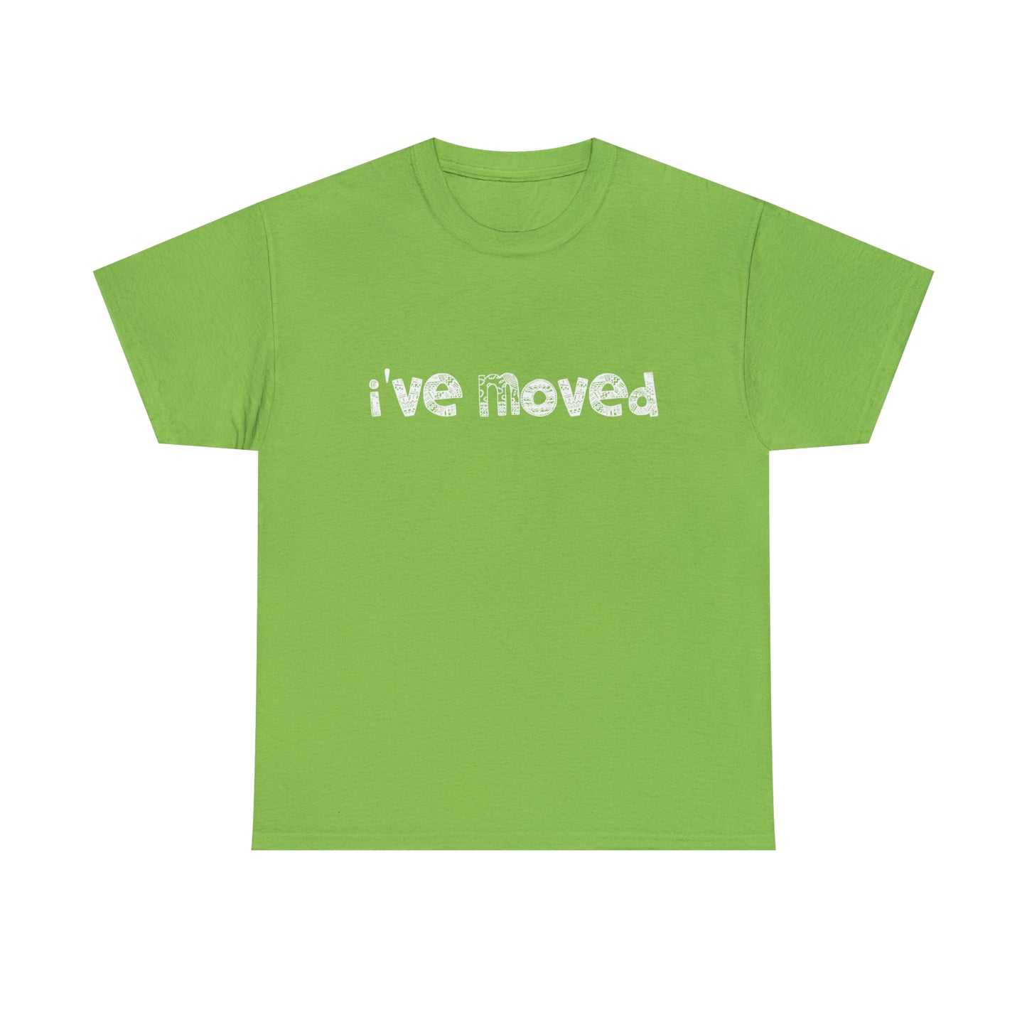 I've Moved T-Shirt