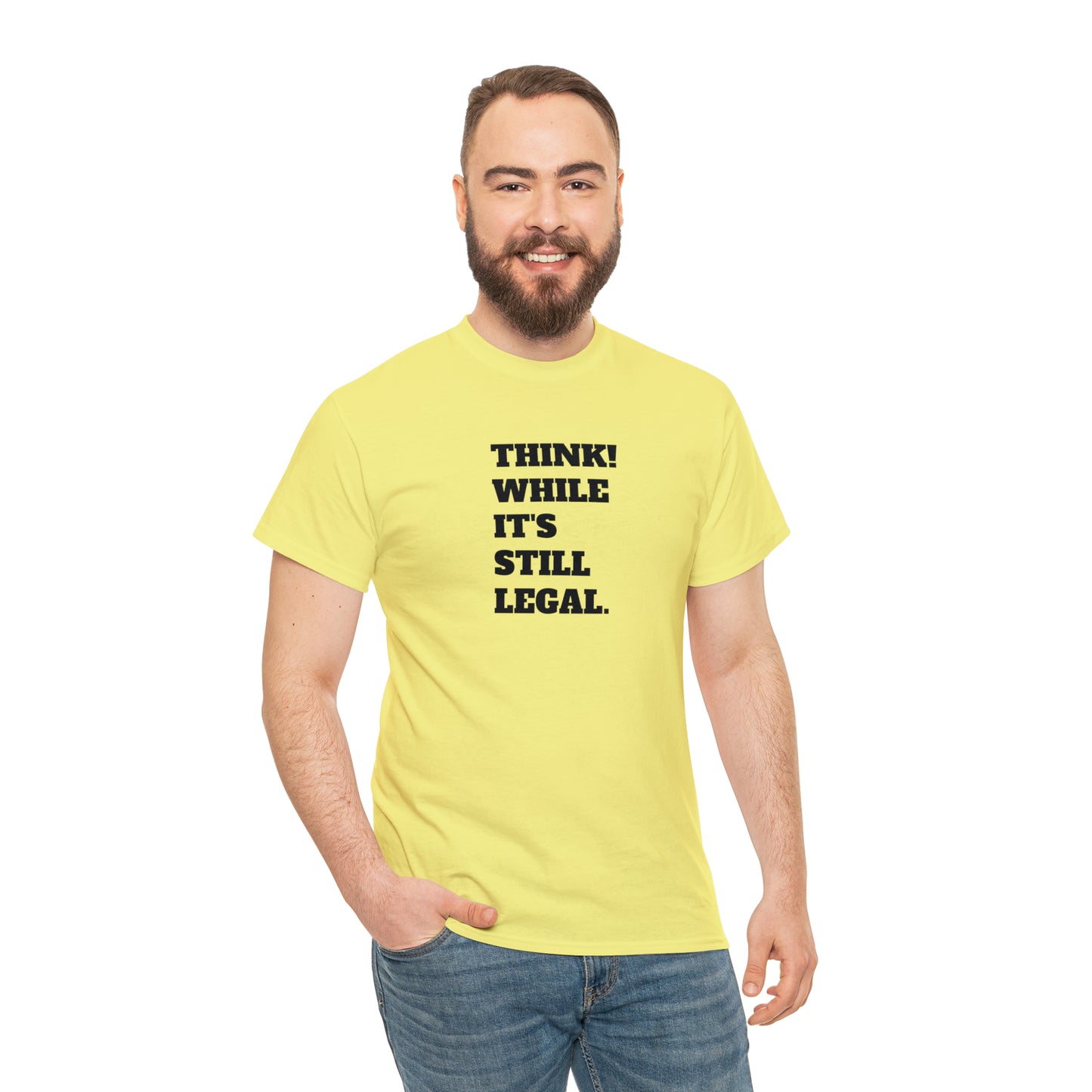 Think, While It's Still Legal! T-Shirt