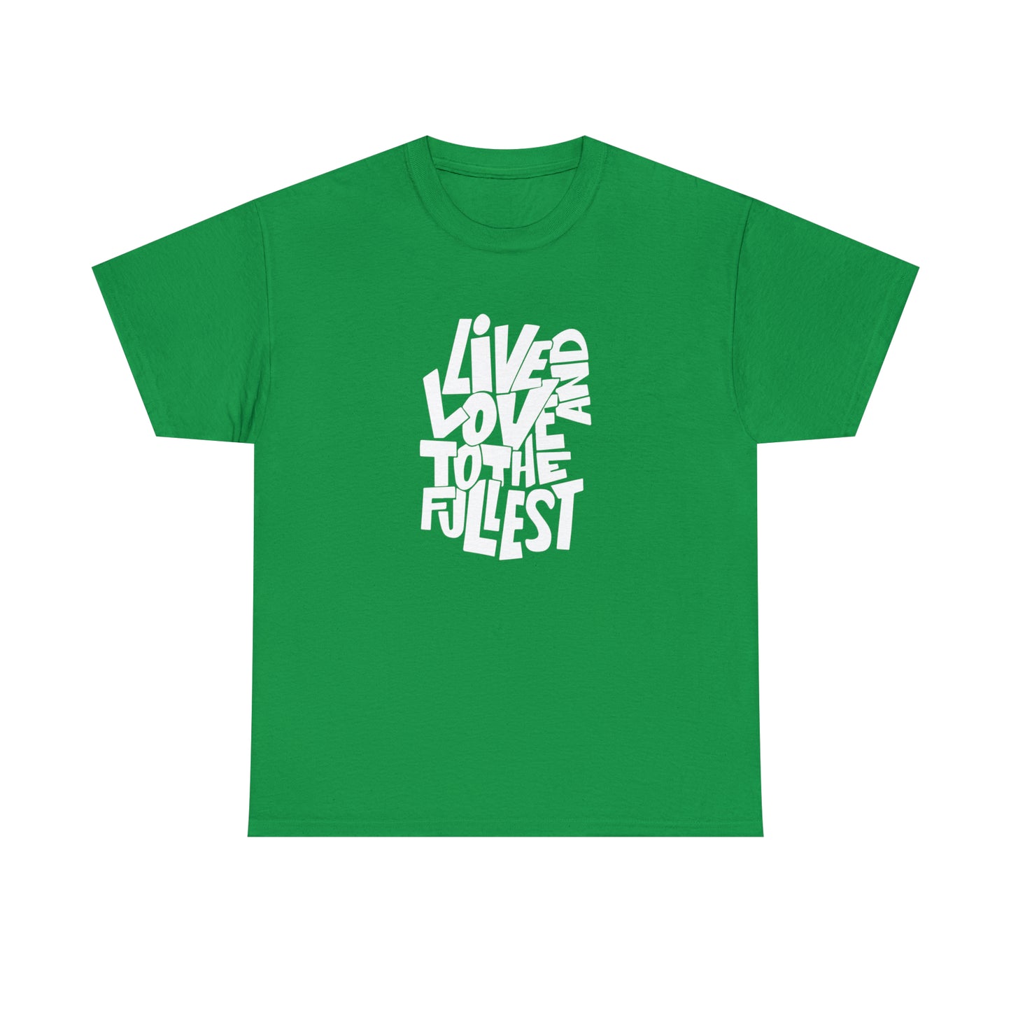 Live And Love To The Fullest T-Shirt