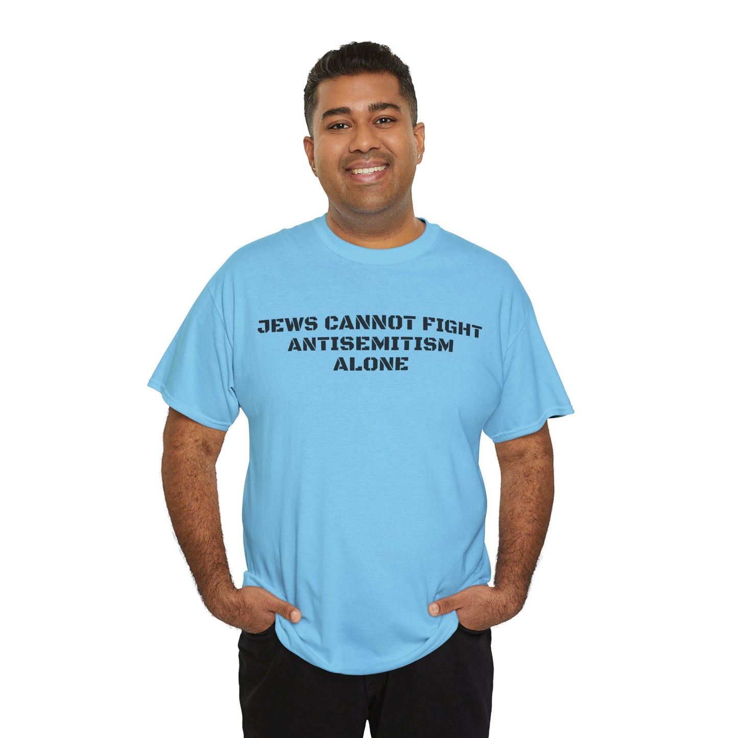 Jews Cannot Fight Antisemitism Alone! T-Shirt