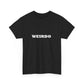 Weirdo Heavy Cotton T-Shirt Unisex Sizes, Funny, Eccentric