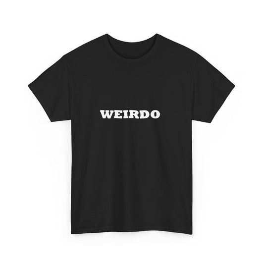 Weirdo Heavy Cotton T-Shirt Unisex Sizes, Funny, Eccentric